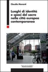 Luoghi di identità e spazi del sacro nella città europea contemporanea Luoghi di identità e spazi del sacro nella città europea contemporanea