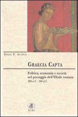 Graecia capta. Politica, economia e societ� nel paesaggio dell'Ellade romana (200 a. C. -200 d. C.)