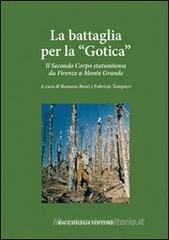 La battaglia per la «Gotica». Il secondo corpo statunitense da Firenze a Monte Grande La battaglia per la «Gotica». Il secondo corpo statunitense da Firenze a Monte Grande