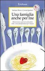 Una famiglia anche per me. Dimensioni e percorsi educativi nelle comunit� familiari per minori