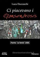 Ci piacevano i Gansendrosis