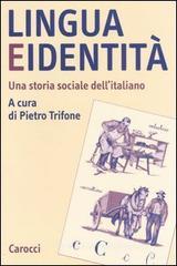 Lingua e identità. Una storia sociale dell'italiano Lingua e identità. Una storia sociale dell'italiano