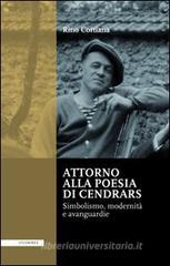 Attorno alla poesie di Cendrars. Simbolismo, modernit� e avanguardie. Ediz. italiana e francese