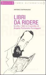 Libri da ridere. La vita, i libri e il suicidio di Angelo Fortunato Formiggini Libri da ridere. La vita, i libri e il suicidio di Angelo Fortunato Formiggini