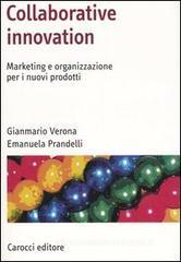 Collaborative innovation. Marketing e organizzazione per i nuovi prodotti Collaborative innovation. Marketing e organizzazione per i nuovi prodotti