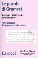 Le parole di Gramsci. Per un lessico dei Quaderni del carcere Le parole di Gramsci. Per un lessico dei Quaderni del carcere