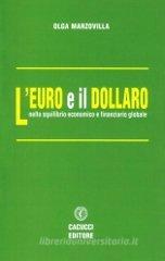 L' euro e il dollaro. Nello squilibrio economico e finanziario globale L' euro e il dollaro. Nello squilibrio economico e finanziario globale