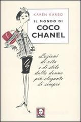 Il mondo di Coco Chanel. Lezioni di vita e di stile dalla donna più elegante di sempre Il mondo di Coco Chanel. Lezioni di vita e di stile dalla donna più elegante di sempre