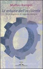 Le astuzie dell'occidente. 36 stratagemmi di saggezza europea Le astuzie dell'occidente. 36 stratagemmi di saggezza europea