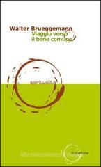 Viaggio verso il bene comune Viaggio verso il bene comune