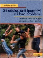 Gli adolescenti iperattivi e i loro problemi. Diventare adulti con ADHD. Cosa possono fare i genitori