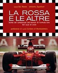 La rossa e le altre. Storia dei campionati del mondo di Formula Uno dal 1950 al 2000