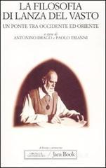 La filosofia di Lanza del Vasto. Un ponte tra Occidente ed Oriente La filosofia di Lanza del Vasto. Un ponte tra Occidente ed Oriente