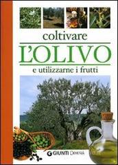 Coltivare l'olivo e utilizzarne i frutti Coltivare l'olivo e utilizzarne i frutti