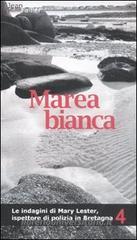 Marea bianca. Le indagini di Mary Lester, ispettore di polizia in Bretagna vol.4