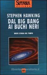 Dal big bang ai buchi neri. Breve storia del tempo Dal big bang ai buchi neri. Breve storia del tempo