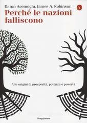 Perché le nazioni falliscono. Alle origini di potenza, prosperità, e povertà