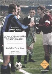 Fedeli a San Siro. Storie di calcio, di derby e non solo Fedeli a San Siro. Storie di calcio, di derby e non solo