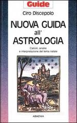 Nuova guida all'astrologia. Calcoli, analisi e interpretazione del tema natale Nuova guida all'astrologia. Calcoli, analisi e interpretazione del tema natale