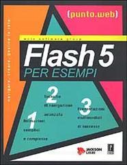 Flash 5 per esempi. Con CD-ROM Flash 5 per esempi. Con CD-ROM