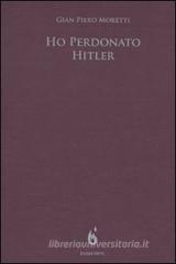 Ho perdonato Hitler Ho perdonato Hitler