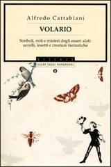 Volario. Simboli, miti e misteri degli esseri alati: uccelli, insetti e creature fantastiche Volario. Simboli, miti e misteri degli esseri alati: uccelli, insetti e creature fantastiche
