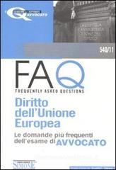 Diritto dell'Unione Europea. Manuale di base per la preparazione alla prova orale-FAQ. Diritto dell'Unione Europea. Le domande pi� frequenti dell'esame di avvocato