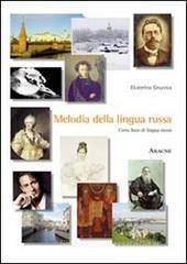 Melodia della lingua russa. Corso base di lingua russa. Ediz. italiana e russa Melodia della lingua russa. Corso base di lingua russa. Ediz. italiana e russa