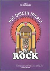 100 dischi ideali per capire il rock 100 dischi ideali per capire il rock