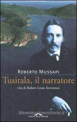 Tusitala, il narratore. Vita di Robert Louis Stevenson Tusitala, il narratore. Vita di Robert Louis Stevenson