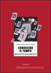 Conoscere il tempo. Il giorno, la settimana, i mesi, le stagioni, gli anni. CD-ROM