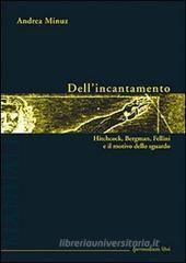 Dell'incantamento. Hitchcock, Bergman, Fellini e il motivo dello sguardo