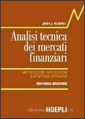 Analisi tecnica dei mercati finanziari. Metodologie, applicazioni e strategie operative Analisi tecnica dei mercati finanziari. Metodologie, applicazioni e strategie operative