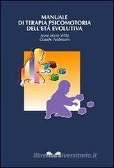 Manuale di terapia psicomotoria dell'età evolutiva Manuale di terapia psicomotoria dell'età evolutiva