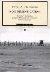Non dimenticatemi. Le lettere dal gulag del grande matematico, filosofo e sacerdote russo Non dimenticatemi. Le lettere dal gulag del grande matematico, filosofo e sacerdote russo