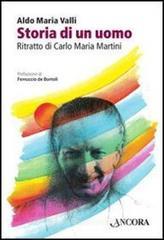Storia di un uomo. Ritratto di Carlo Maria Martini Storia di un uomo. Ritratto di Carlo Maria Martini