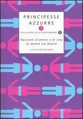 Principesse azzurre. Racconti d'amore e di vita di donne tra donne vol.2 Principesse azzurre. Racconti d'amore e di vita di donne tra donne vol.2