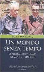 Un mondo senza tempo. L'eredit� dimenticata di G�del e Einstein