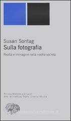 Sulla fotografia. Realtà e immagine nella nostra società Sulla fotografia. Realtà e immagine nella nostra società