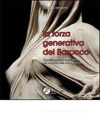 La forza generativa del barocco. L'eredit� estetico linguistica del barocco alle avanguardie
