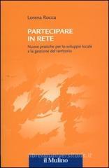 Partecipare in rete. Nuove pratiche per lo sviluppo locale e la gestione del territorio Partecipare in rete. Nuove pratiche per lo sviluppo locale e la gestione del territorio