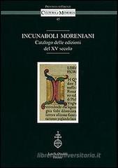 Incunaboli Moreniani. Catalogo delle edizioni del XV secolo Incunaboli Moreniani. Catalogo delle edizioni del XV secolo
