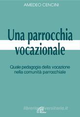Una parrocchia vocazionale. Quale pedagogia vocazionale nella comunit� parrocchiale