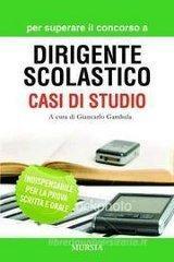 Per superare il concorso a dirigente scolastico. Casi di studio Per superare il concorso a dirigente scolastico. Casi di studio