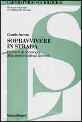 Sopravvivere in strada. Elementi di sociologia della persona senza dimora