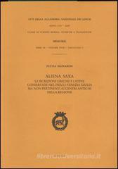 Aliena saxa. Le iscrizioni greche e latine conservate nel Friuli-Venezia Giulia ma non pertinenti ai centri antichi della regione