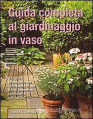 Guida completa al giardinaggio in vaso Guida completa al giardinaggio in vaso