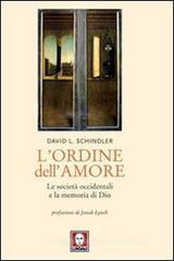 L' ordine dell'amore. Le società occidentali e la memoria di Dio L' ordine dell'amore. Le società occidentali e la memoria di Dio