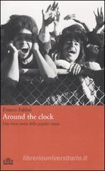 Around the clock. Una breve storia della popular music Around the clock. Una breve storia della popular music