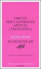 Dritte per l'aspirante artista (televisivo). Aldo Busi fa lezione ad «Amici»